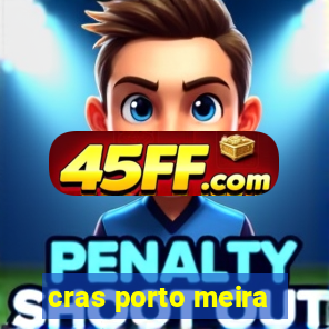 cras porto meira
